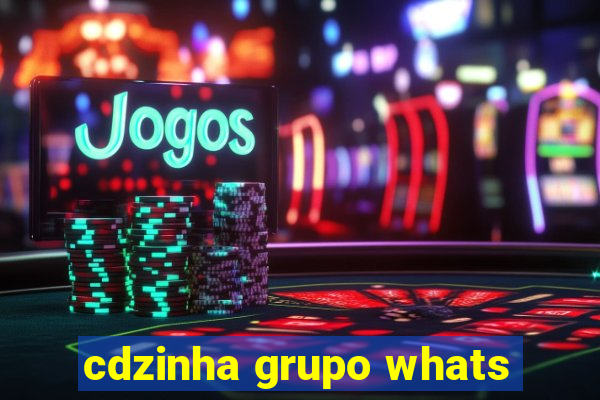 cdzinha grupo whats